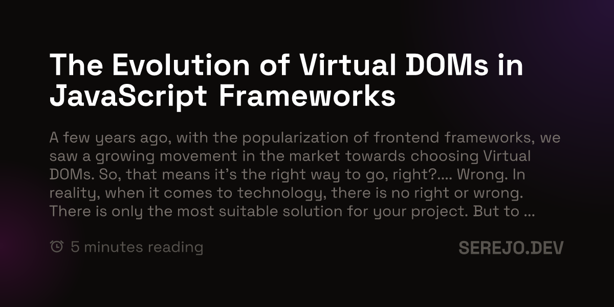 The Evolution of Virtual DOMs in JavaScript Frameworks | Gabriel Serejo